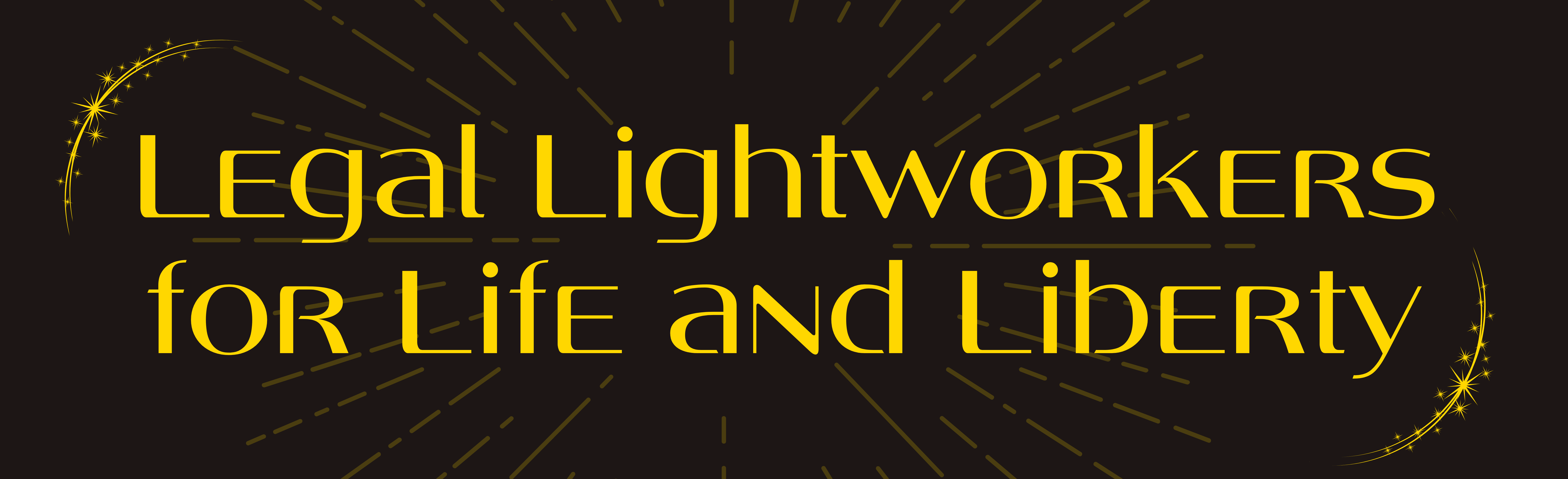 Legal Lightworkers for Life and Liberty